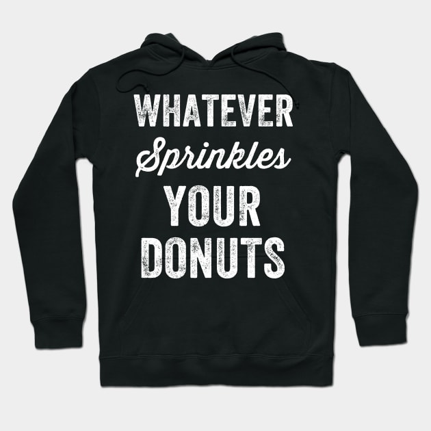 Whatever sprinkles your donuts Hoodie by captainmood